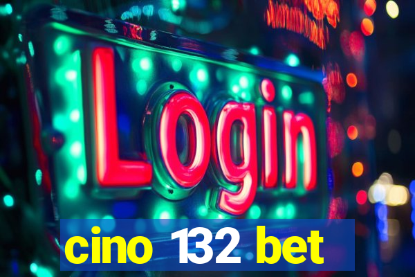 cino 132 bet